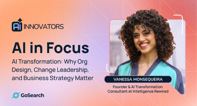 AI Innovators: Vanessa Monsequeira on Why AI Transformation Is an Org Design Problem